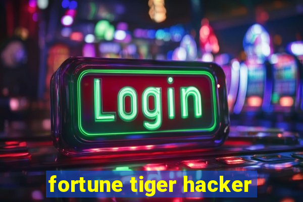 fortune tiger hacker